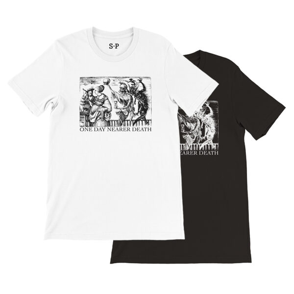 One Day Nearer Death Tshirt